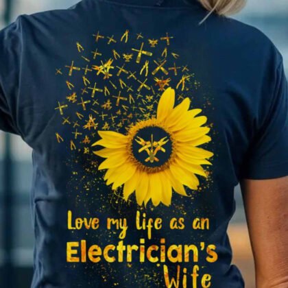Love My Life As An Electrician's Wife Apparel - Sunflower Power